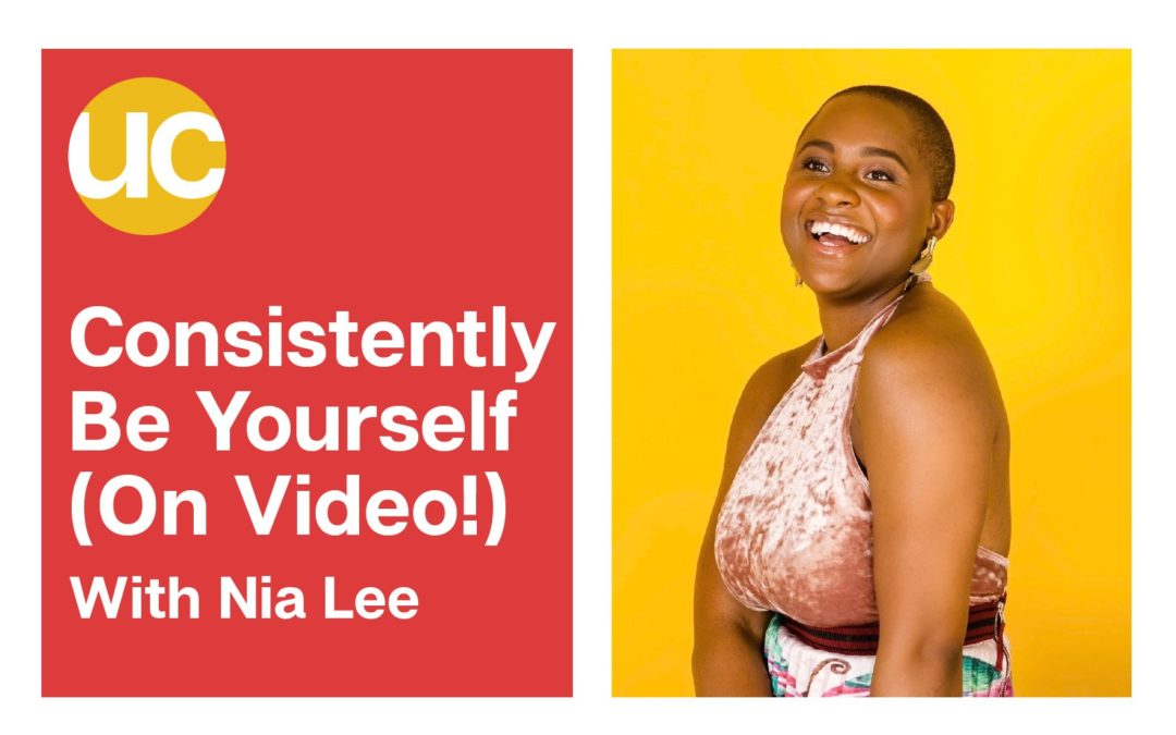 Being Yourself Consistently (On Video!) With Nia Lee