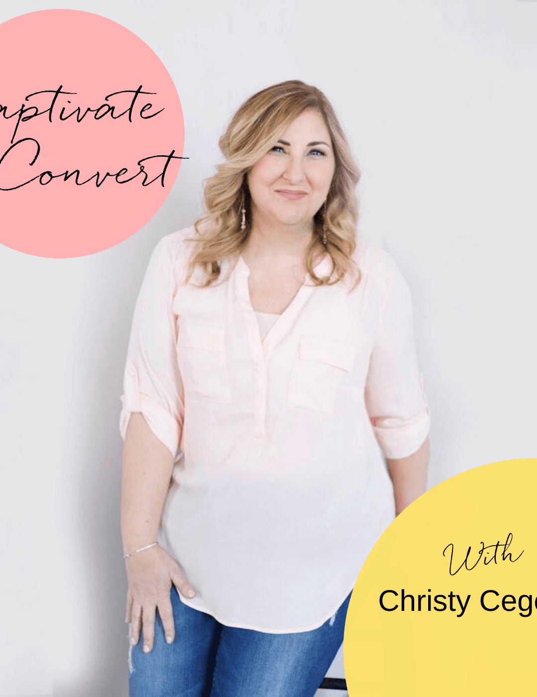 Captivate + Convert with Christy Cegelski