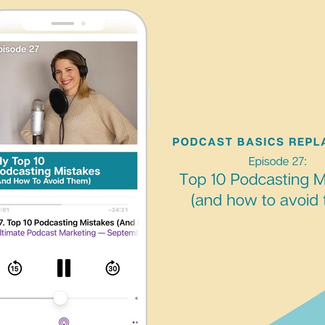 Replay: Top 10 Podcasting Mistakes (And How To Avoid Them)