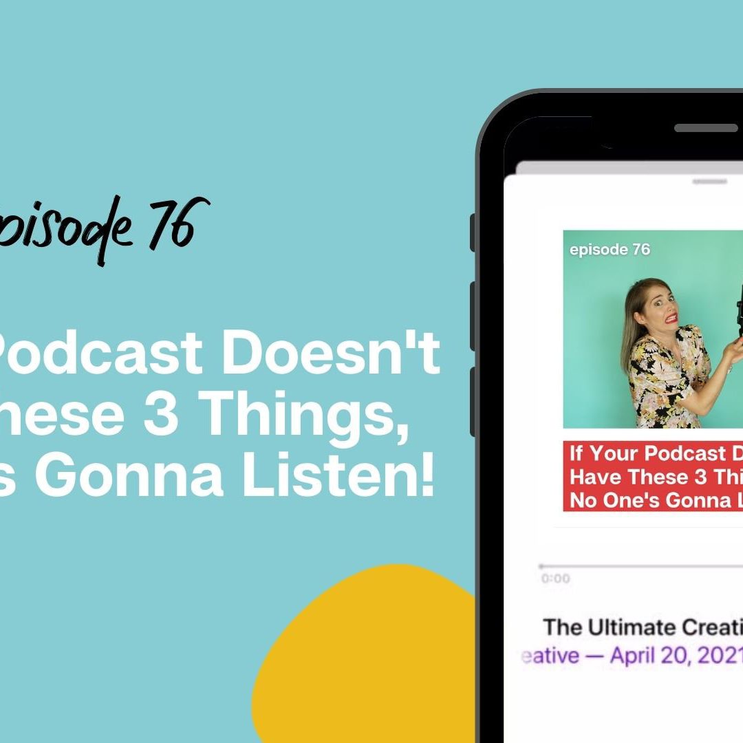 If Your Podcast Doesn’t Have These 3 Things, No One’s Gonna Listen!